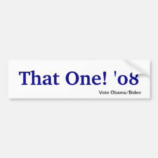 That One! '08 Bumper Sticker
