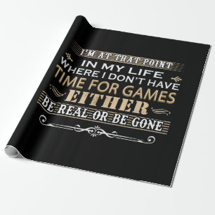 That Point For Games Either Be Real or Be Gone Wrapping Paper