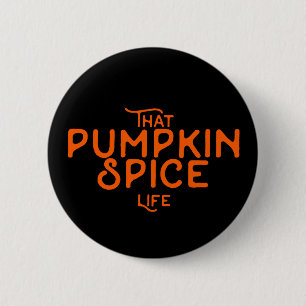 That pumpkin spice life funny fall quotes autumn 2 inch round button
