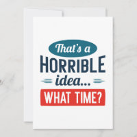 That’s A Horrible Idea