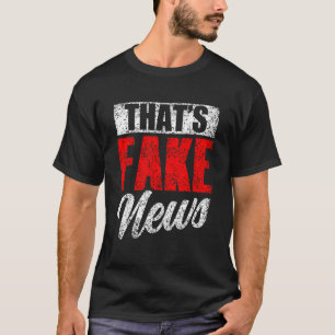 That s Fake News Rights Press Freedom Journalism T-Shirt