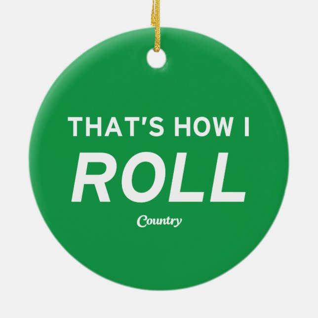 That’s How I Roll Ceramic Ornament (Back)