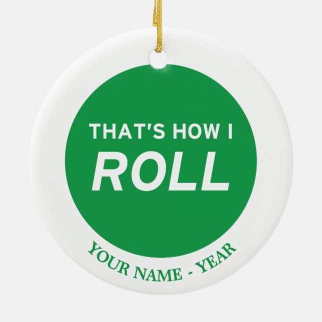 That’s How I Roll Ceramic Ornament (Back)