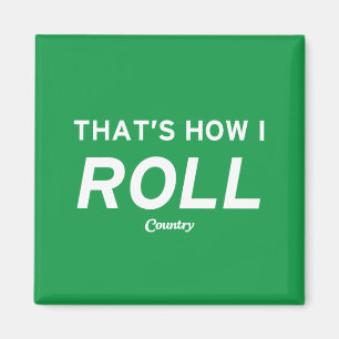That’s How I Roll Magnet