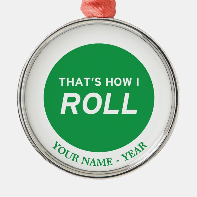 That’s How I Roll Metal Ornament (Front)