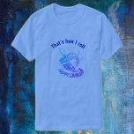 That’s how I roll on Hanukkah T-Shirt<br><div class="desc">That’s how I roll on Hanukkah</div>