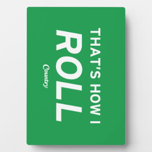 That’s How I Roll Plaque