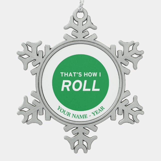 That’s How I Roll Snowflake Pewter Christmas Ornament (Front)