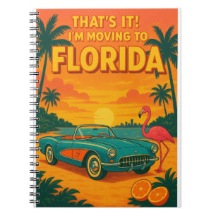 that’s It I’m Moving to Florida Funny Travel Humou Notebook