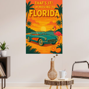 that’s It I’m Moving to Florida Funny Travel Humou Poster