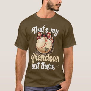 That s my grandson out there baseball grandma T-Sh T-Shirt