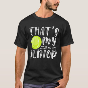 That s My Senior Tennis Mom Dad Brother Sister Gam T-Shirt