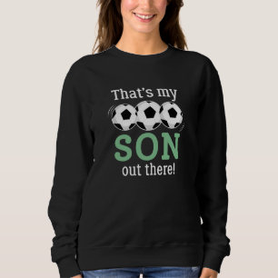 That’s My Son Out There Sweatshirt