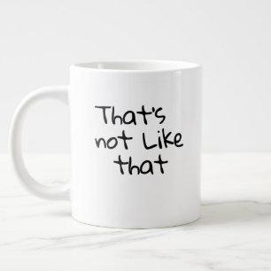 “That’s not like that.” funny words design  Large Coffee Mug