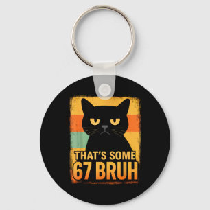 That’s Some 67 Bruh – Retro Grumpy Six Seven Cat M Keychain
