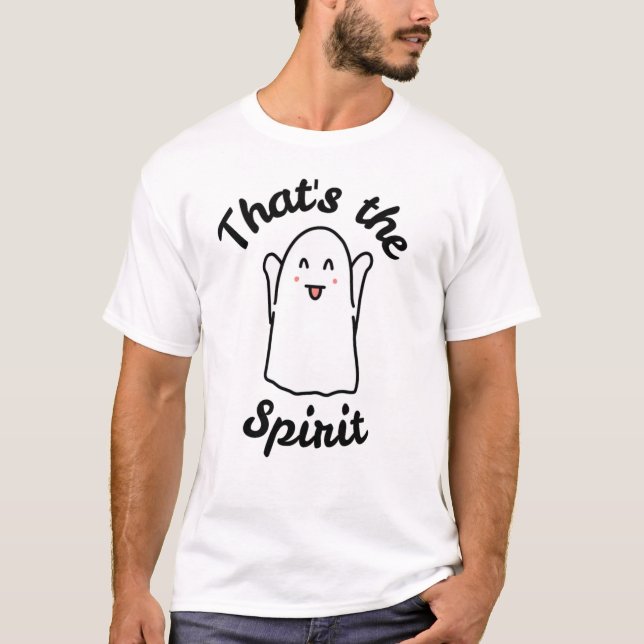 That’s the Spirit – Cute Happy Ghost Design  T-Shirt (Front)