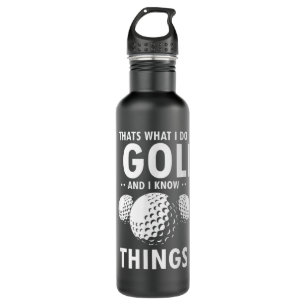 That’s What I Do I GOLF & I Know Things Funny Golf 710 Ml Water Bottle
