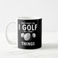 That’s What I Do I GOLF & I Know Things Funny Golf