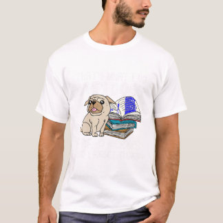 That s What I Do I Pet Dogs I Read Books I Forget  T-Shirt