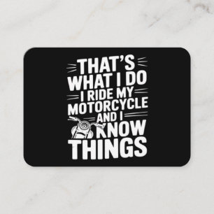 That’s What I Do I Ride My Motorcycle and I Know T Business Card