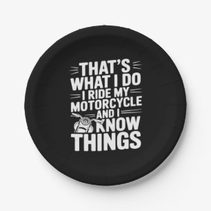 That’s What I Do I Ride My Motorcycle and I Know T Paper Plate