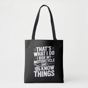That’s What I Do I Ride My Motorcycle and I Know T Tote Bag