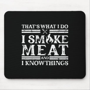 That´s What I Do I Smoke Meat And I Know Things -  Mouse Pad