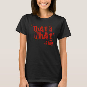 That s What She Said Quote Thats What She Said 1 T-Shirt
