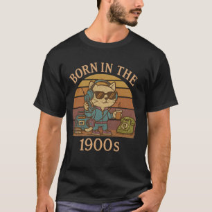 That says BORN IN THE 1900s - Retro Cat 90s Vibes T-Shirt