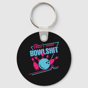 That Some Bowl Ball Pins Strike Spilt Funny Bowlin Keychain