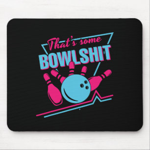 That Some Bowl Ball Pins Strike Spilt Funny Bowlin Mouse Pad