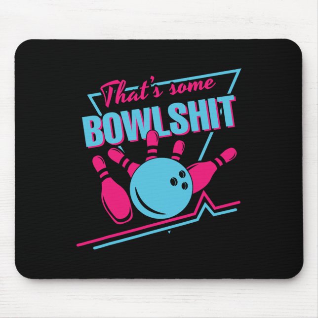 That Some Bowl Ball Pins Strike Spilt Funny Bowlin Mouse Pad (Front)