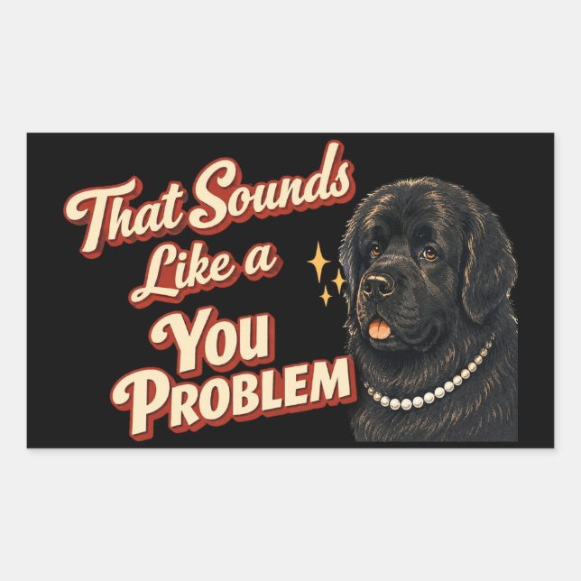 That Sounds Like a You Problem Newfoundland Sticker (Front)