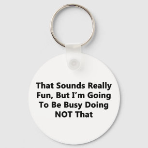 That Sounds Really Fun Keychain