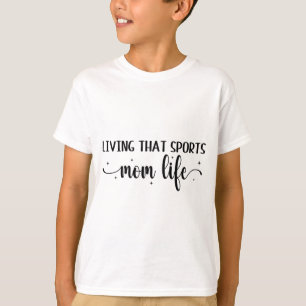 That Sports Mom Life Funny Mothers Day Sports Mom T-Shirt