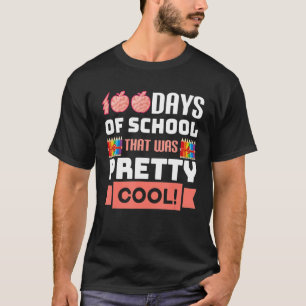That Was Pretty 100 Days of School Cool Kids Teach T-Shirt
