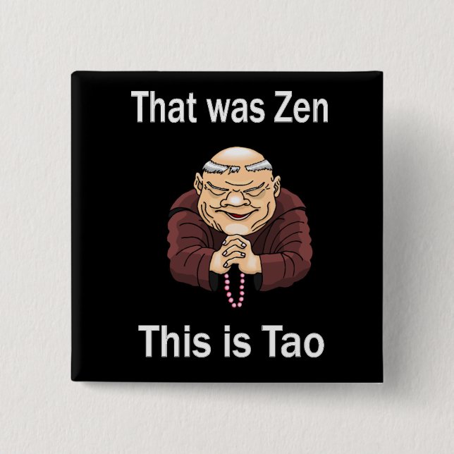 That Was Zen, This Is Tao 2 Inch Square Button (Front)