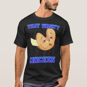 That Wasn't Chicken Dessert Cookie  Graphic T-Shirt
