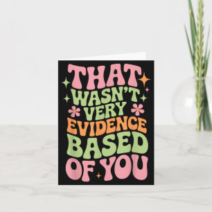 that Wasnt Evidence Based of Funny Nurse Saying Card