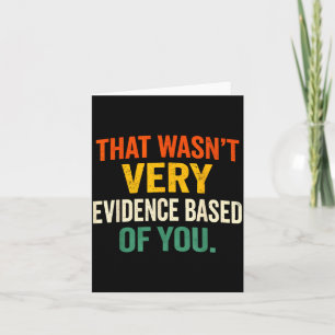 that Wasnt Evidence Based of Humour Quote Nursing Card