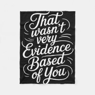 That wasn't evidence based of you humour quote fleece blanket