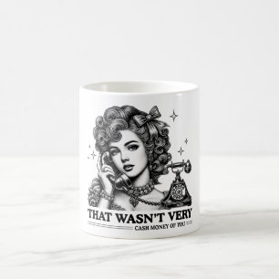 That Wasn't Very Cash Money Of You Funny Meme Coffee Mug