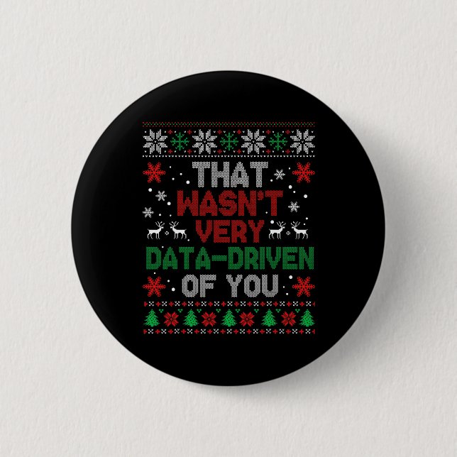 That Wasnt Very Data Driven Of You Christmas Xmas  2 Inch Round Button (Front)