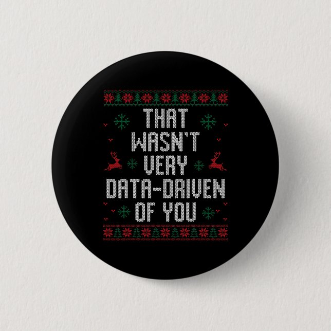 That Wasn't Very Data Driven Of You Christmas Xmas 2 Inch Round Button (Front)