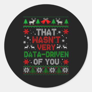 That Wasn't Very Data Driven Of You Christmas Xmas Classic Round Sticker