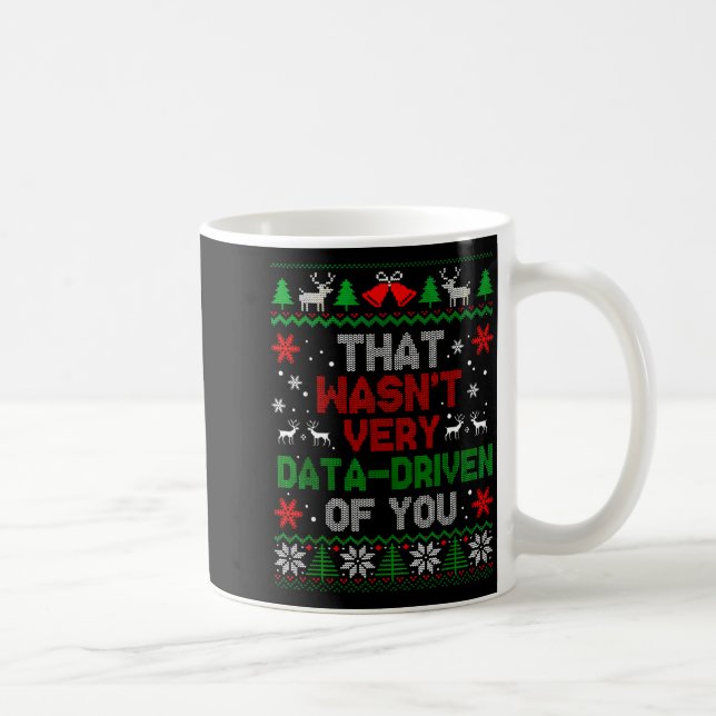 That Wasn't Very Data Driven Of You Christmas Xmas Coffee Mug (Right)