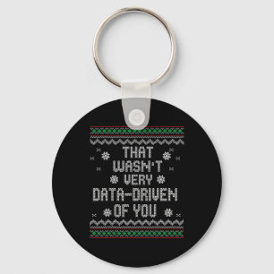 That Wasn't Very Data Driven Of You Christmas Xmas Keychain