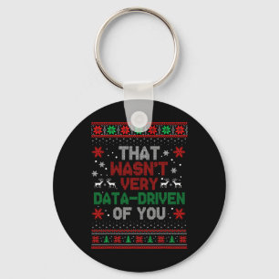 That Wasnt Very Data Driven Of You Christmas Xmas Keychain
