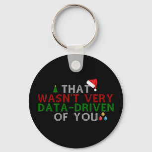 That Wasn't Very Data Driven of You Christmas Xmas Keychain