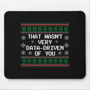 That Wasn't Very Data Driven Of You Christmas Xmas Mouse Pad